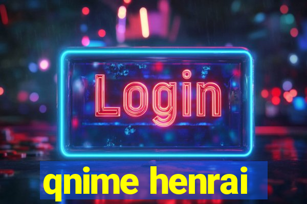 qnime henrai